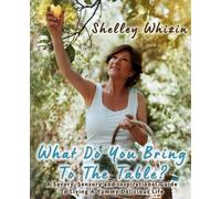 Shelley Whizin What Do You Bring To The Table? (Tascabile)
