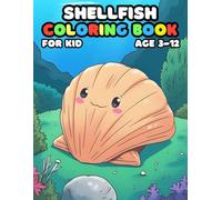 Shellfish Coloring Book For Kid Age 3-12: bold and easy of 52 High Quality Shellfish coloring pages
