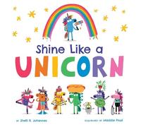 Shelli R. Johannes Shine Like a Unicorn (Copertina rigida)