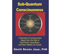 Shelli Renee Joye Sub-Quantum Consciousness (Tascabile)