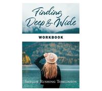 Shellie Rushing Tomlinson Finding Deep and Wide Workbook (Tascabile)