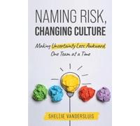 Shellie VanderSluis Naming Risk, Changing Culture (Tascabile)