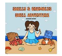 Shelly & Crumbles Shell Adventure Coloring Book: A Fun and Educational Hermit Crab Story for Kids About Ocean Life, Seashell, and Protecting Wild Life