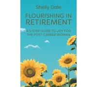 Shelly Dale Flourishing in Retirement (Tascabile)