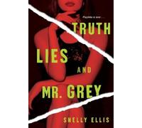 Shelly Ellis Truth, Lies, and Mr. Grey (Tascabile)