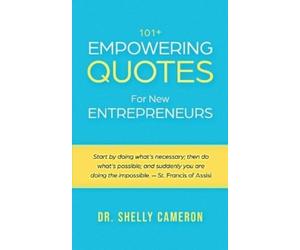 Shelly M Cameron 101+ Empowering Quotes For New Entrepreneurs (Tascabile)