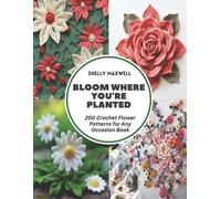 Shelly Maxwell Bloom Where You're Planted (Tascabile)