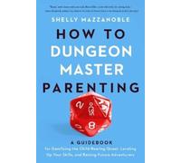 Shelly Mazzanoble How to Dungeon Master Parenting (Tascabile)