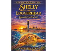 Shelly the Loggerhead: Guardian of the Pass: Tales from the Pensacola Pass: 2