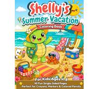 Shelly the Sea Turtle's Summer Vacation Coloring Book. 40 Fun Beach & Ocean Adventures for Kids Ages 4-8: A Kawaii Coloring Book with Cute ... for Crayons, Markers & Colored Pencils