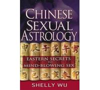 Shelly Wu Chinese Sexual Astrology (Tascabile)
