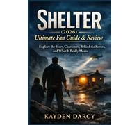 Shelter (2026) - Ultimate Fan Guide & Review: Explore the Story, Characters, Behind-the-Scenes, and What It Really Means