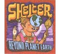SHELTER - BEYOND PLANET EARTH + 1