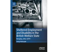 Sheltered Employment and Disability in the British Welfare State: Remploy, 1944-1979