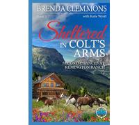 Sheltered in Colt’s Arms: Clean Christian Contemporary Cowboy Small Town Western Romance