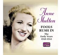 Shelton Anne - Fools Rush In, The Early Years 1940
