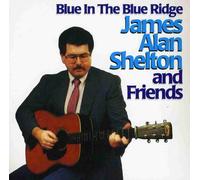 Shelton James Alan Friends - Blue in The Blue Ridge
