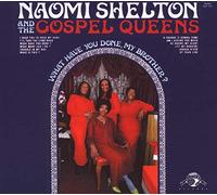 Shelton Naomi & Gosp - What Have You Done My Brother