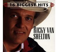 Shelton,Ricky Van - Ricky Van Shelton-16 Biggest