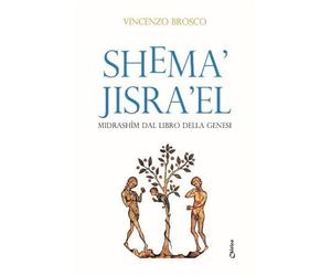 Shema' Jisra'el. Midrashim dal libro della Genesi