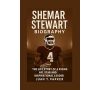 SHEMAR STEWART BIOGRAPHY: The Life Story Of A Rising Nfl Star And Inspirational Leader