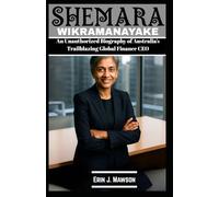 SHEMARA WIKRAMANAYAKE: An Unauthorized Biography of Australia’s Trailblazing Global Finance CEO