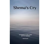 Shema's Cry: An Invitation to Rest, Abide, and Live Undividedmmm