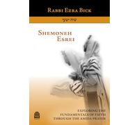 Shemoneh Esrei: Exploring the Fundamentals of Faith through the Amida Prayer
