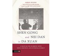 Shen Gong and Nei Dan in Da Xuan: A Manual for Working with Mind, Emotion, and