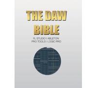 Shen Shangri-La The DAW Bible (Fl Studio, Ableton, Pro Tools, Logic (Tascabile)