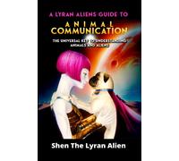 Shen The Lyran Alien A Lyran Alien's Guide to Animal Communication (Tascabile)
