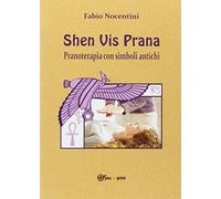 Shen Vis Prana. Pranoterapia con simboli antichi