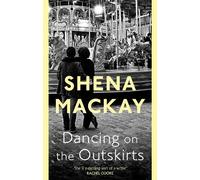 Shena Mackay Dancing On the Outskirts (Tascabile)