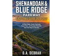 Shenandoah & Blue Ridge Parkway Easy Trail Guide 2026-2027: 50 Short Walks, Scenic Overlooks, Paved Paths, and Roadside Waterfalls from Front Royal to Cherokee