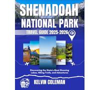 SHENANDOAH NATIONAL PARK TRAVEL GUIDE 2025-2026: Discovering the State's Most Stunning Lakes, Hiking Trails, and Adventures