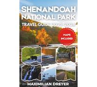 Shenandoah National Park Travel Guide 2025-2026 (FULL COLOR): Summits and Sunsets | Conquering Old Rag, Stargazing and Seasonal Wonders