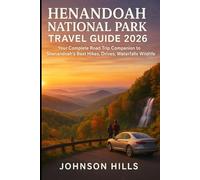 SHENANDOAH NATIONAL PARK TRAVEL GUIDE 2026: Your Complete Road Trip Companion to Shenandoah’s Best Hikes, Drives, Waterfalls, Wildlife, and Seasonal Escapes