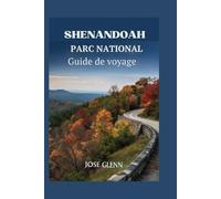 SHENANDOAH PARC NATIONAL Guide de voyage: Votre compagnon ultime pour la randonnée, la faune et les routes panoramiques »