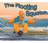 Shenanoah Squatch Helena Crevel The Floating Squatch (Tascabile)