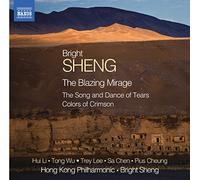 Bright Sheng Bright Sheng: The Blazing Mirage/The Song and Dance of Tears/. (CD)