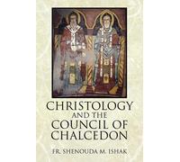 Shenouda M Ishak Christology and the Council of Chalcedon (Copertina rigida)