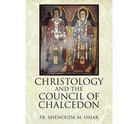 Shenouda M Ishak Christology and the Council of Chalcedon (Tascabile)