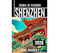 SHENZHEN GUIDA DI VIAGGIO 2026