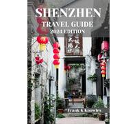 SHENZHEN TRAVEL GUIDE 2024 EDITION