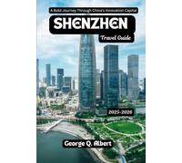 Shenzhen Travel Guide 2025-2026: A Bold Journey Through China's Innovation Capital