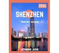 Shenzhen Travel Guide 2026: Beyond the Skyline: A Guide to Shenzhen’s Attractions, Hidden Gems, and Local Life