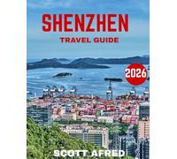 SHENZHEN TRAVEL GUIDE 2026 (full-color guide): Where Tradition Meets Industry - Explore Dongguan Like a Local