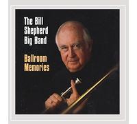 Shepherd, Bill Big Band - Ballroom Memories