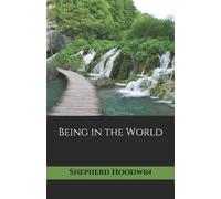 Shepherd Hoodwin Being in the World (Tascabile)