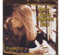 Shepherd,Kenny Wayne - Shepherd,Kenny Wayne - Trouble Is